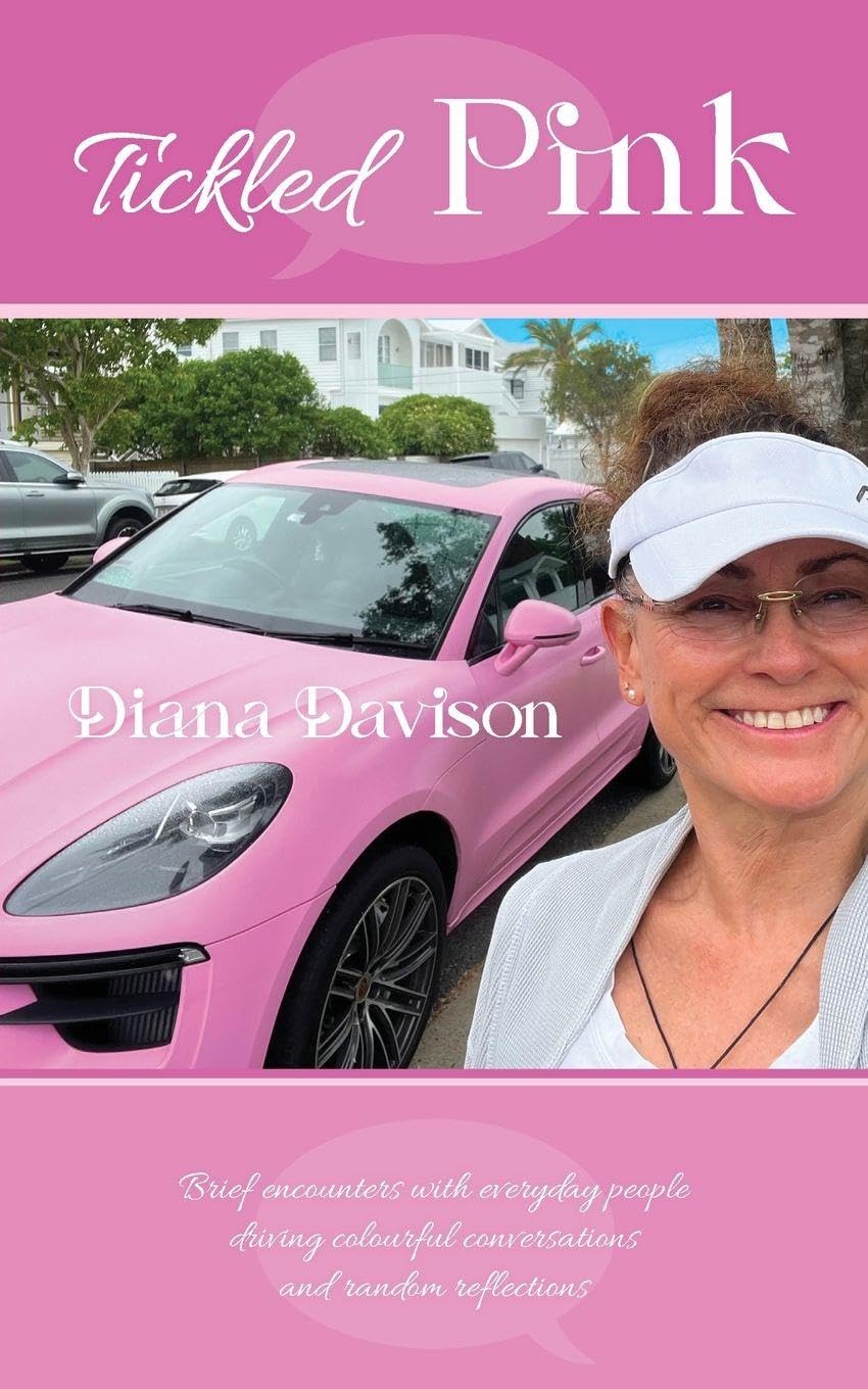 Tickled Pink: Brief Encounters With Everyday People Driving Colourful Conversations and Random reflections