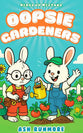 Oopsie Gardeners: Hired by Mistake