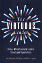 The Virtuous Leader: Virtues Which Transform Leaders, Schools and Organisations