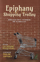Epiphany and the Shopping Trolley: Monologues About the Mundane and the Miraculous