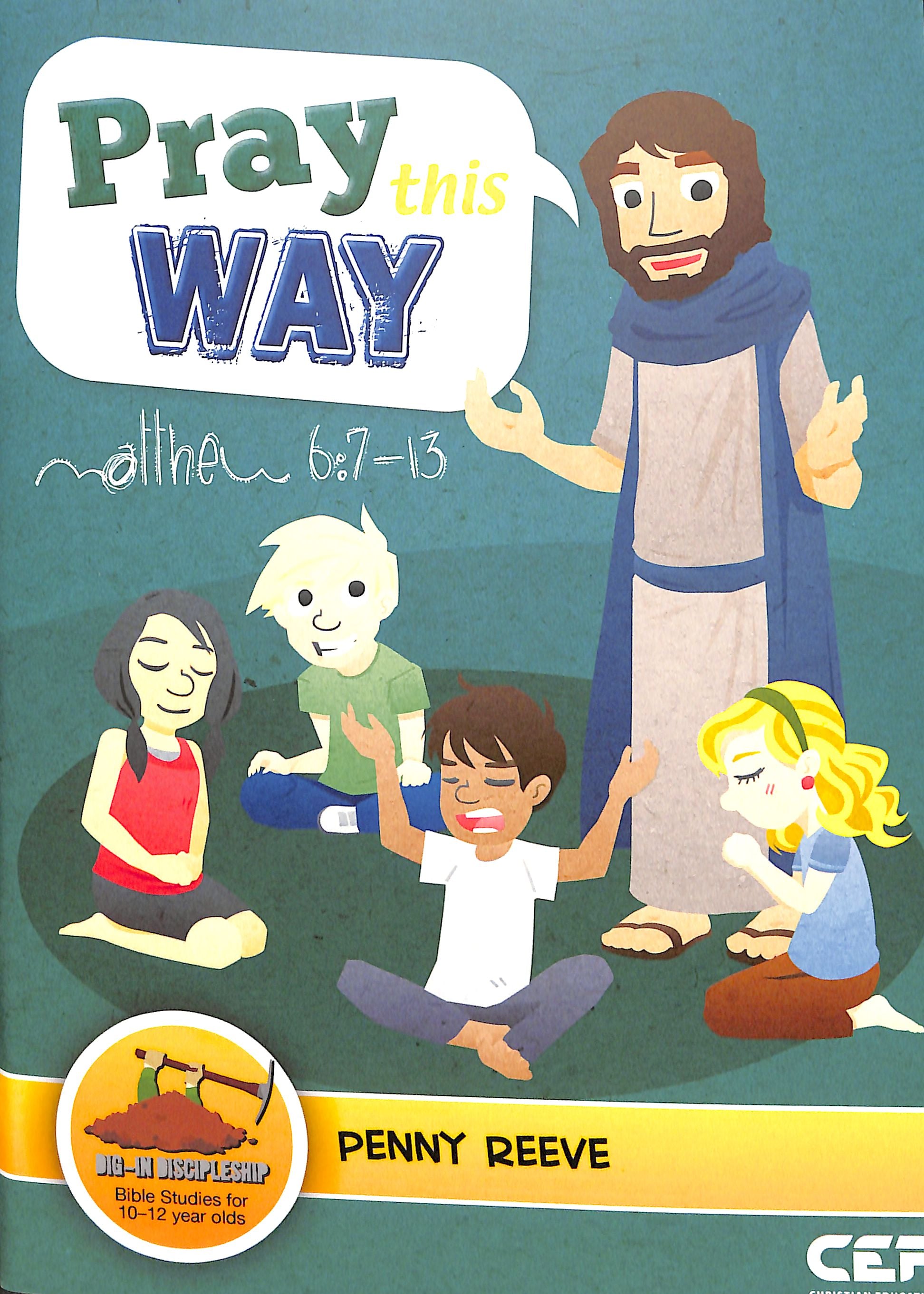 Pray This Way - Matthew 6: 7-13 (Dig In Discipleship Series)