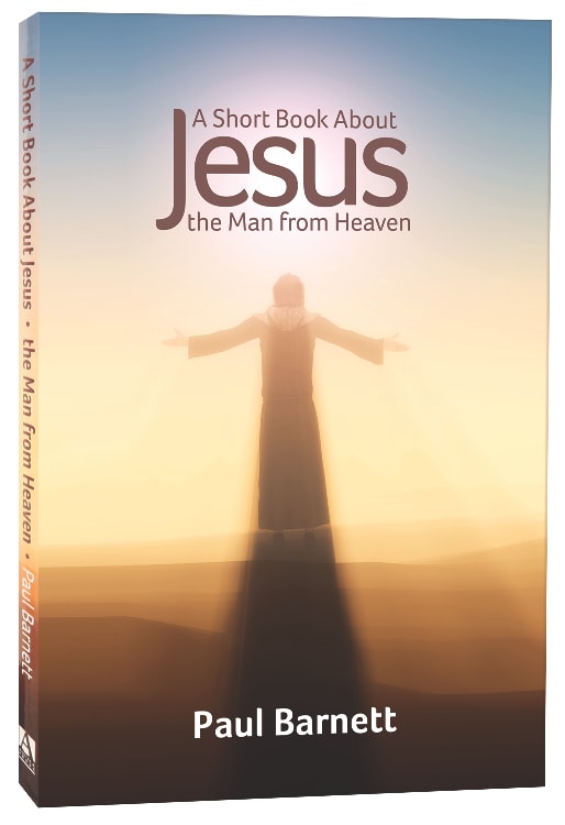 A Short Book About Jesus: The Man From Heaven