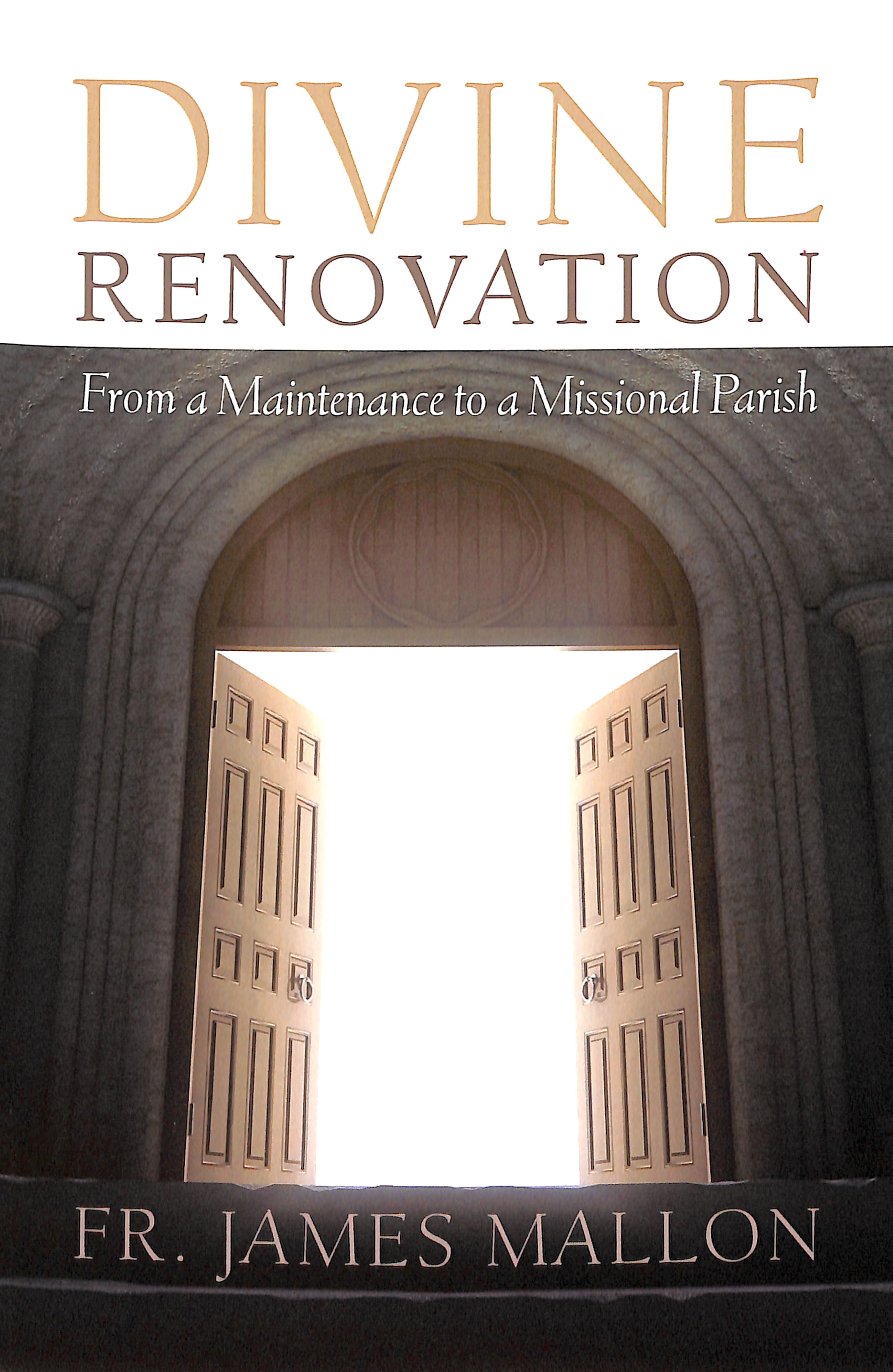 Divine Renovation: From Maintenance to a Missional Parish