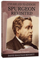 Charles Haddon Spurgeon Revisited