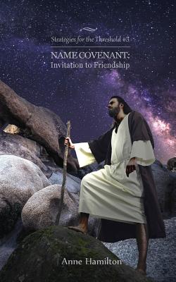 Name Covenant: Invitation to Friendship (#03 in Strategies For The Threshold Series)