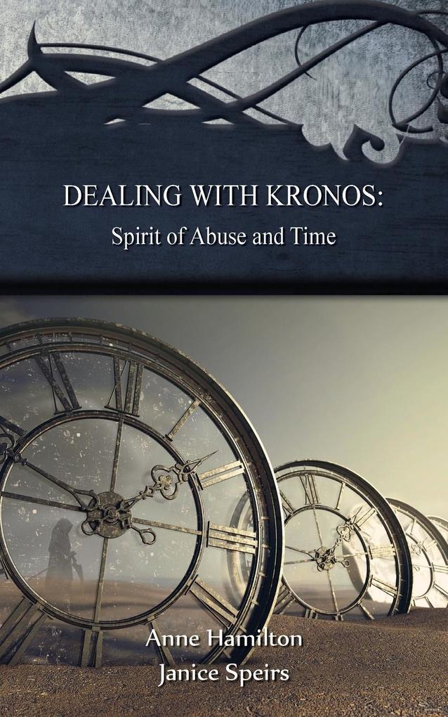 Dealing with Kronos: Spirit of Abuse and Time (#09 Strategies For The Threshold Series)
