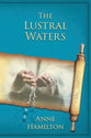 The Lustral Waters: John 3 and 19 (#03 in Mystery, Majesty and Mathematics in John's Gospel Series)