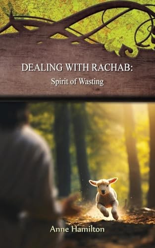 Dealing with Rachab: Spirit of Wasting (#11 in Strategies For The Threshold Series)