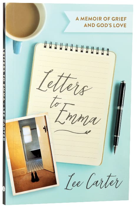 Letters to Emma: A Memoir of Grief and God's Love