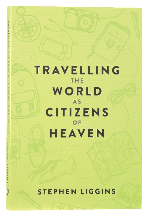 Travelling the World as Citizens of Heaven