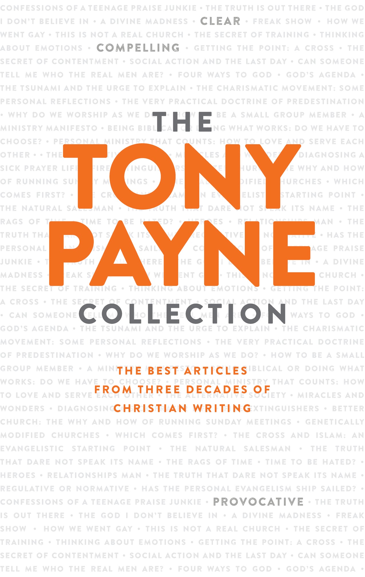 The Tony Payne Collection: The Best Articles From Three Decades of Christian Writing