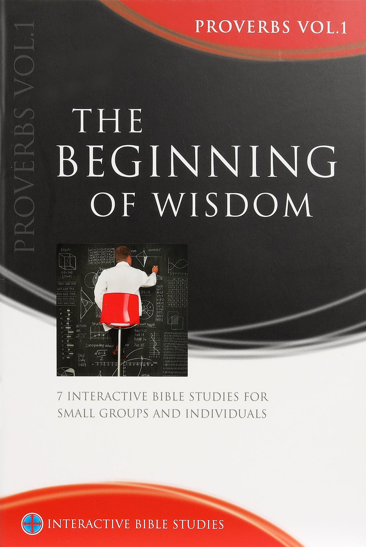 The Beginning of Wisdom (Second Edition) (Proverbs Volume 1) (Interactive Bible Study Series)