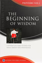 The Beginning of Wisdom (Second Edition) (Proverbs Volume 1) (Interactive Bible Study Series)
