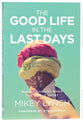 The Good Life in the Last Days: Making Decisions When the Time is Short