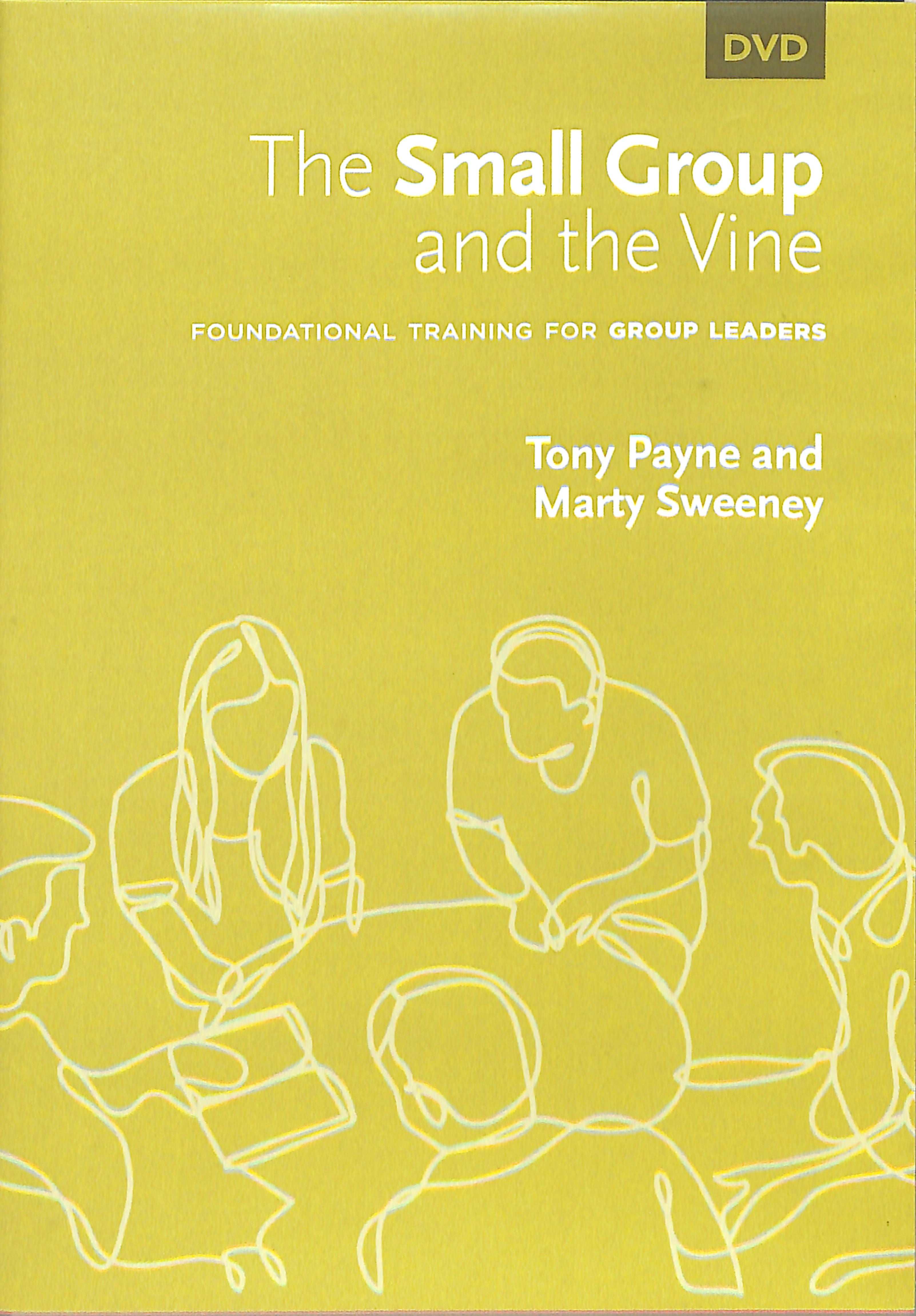 The Small Group and the Vine: Foundational Training For Group Leaders (Dvd)