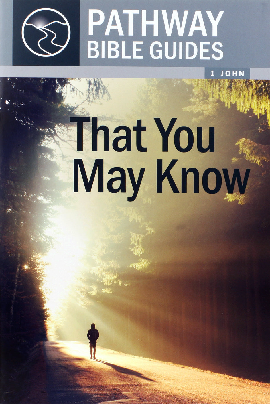 That You May Know - 1 John (Pathway Bible Guides Series)