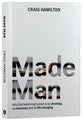 Made Man: Why God Becoming Human is So Shocking, So Necessary and So Life-Changing