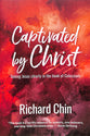 Captivated By Christ: Seeing Jesus Clearly in the Book of Colossians
