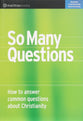 So Many Questions (Workbook) (Third Edition): How to Answer Common Questions About Christianity