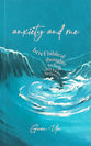 Booklet Anxiety and Me: Brief Biblical Thoughts to Help Anxious Believers