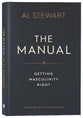 The Manual: Getting Masculinity Right