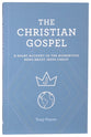 The Christian Gospel: A Short Account of the Momentous News About Jesus Christ