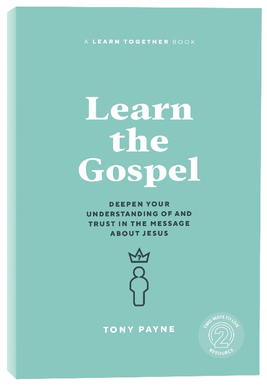Learn the Gospel: Deepen Your Understanding of and Trust in the Message About Jesus