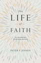 The Life of Faith: An Introduction to Christian Doctrine