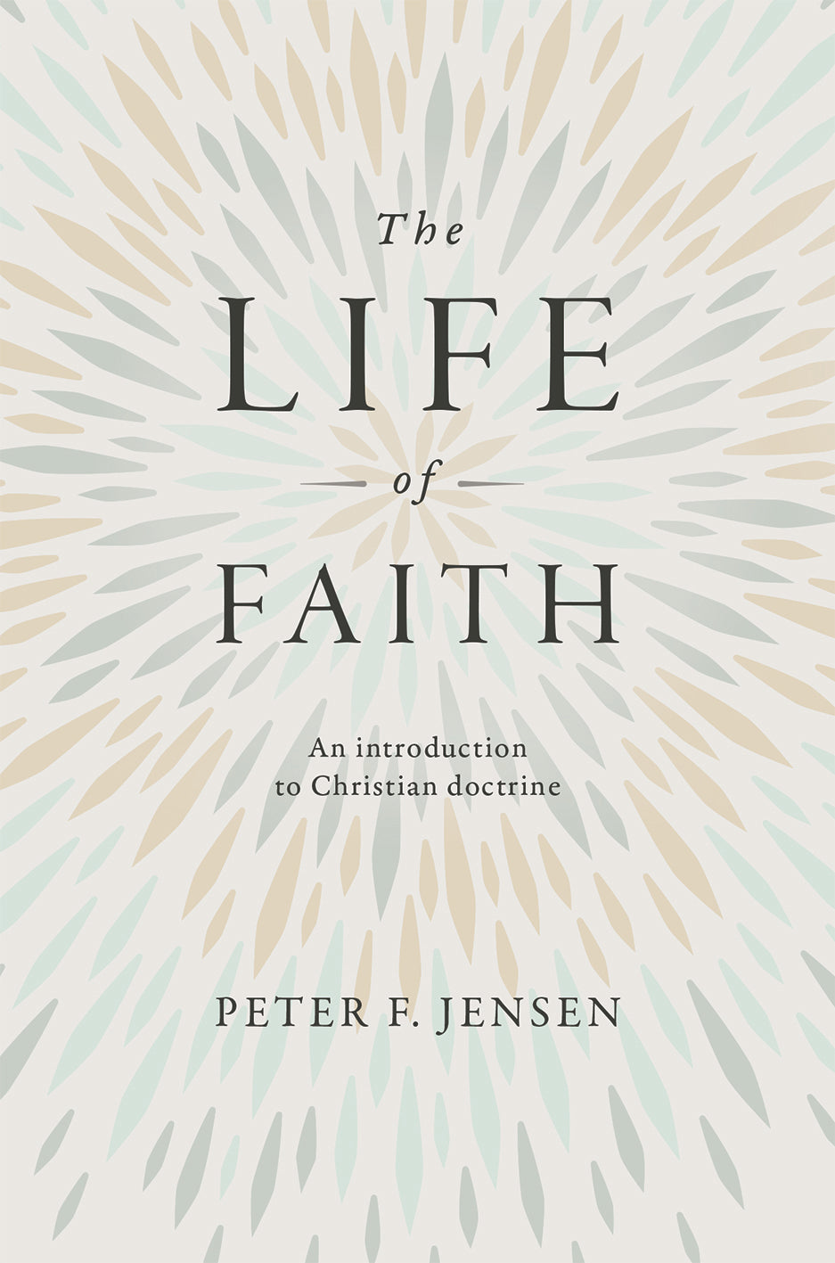 The Life of Faith: An Introduction to Christian Doctrine