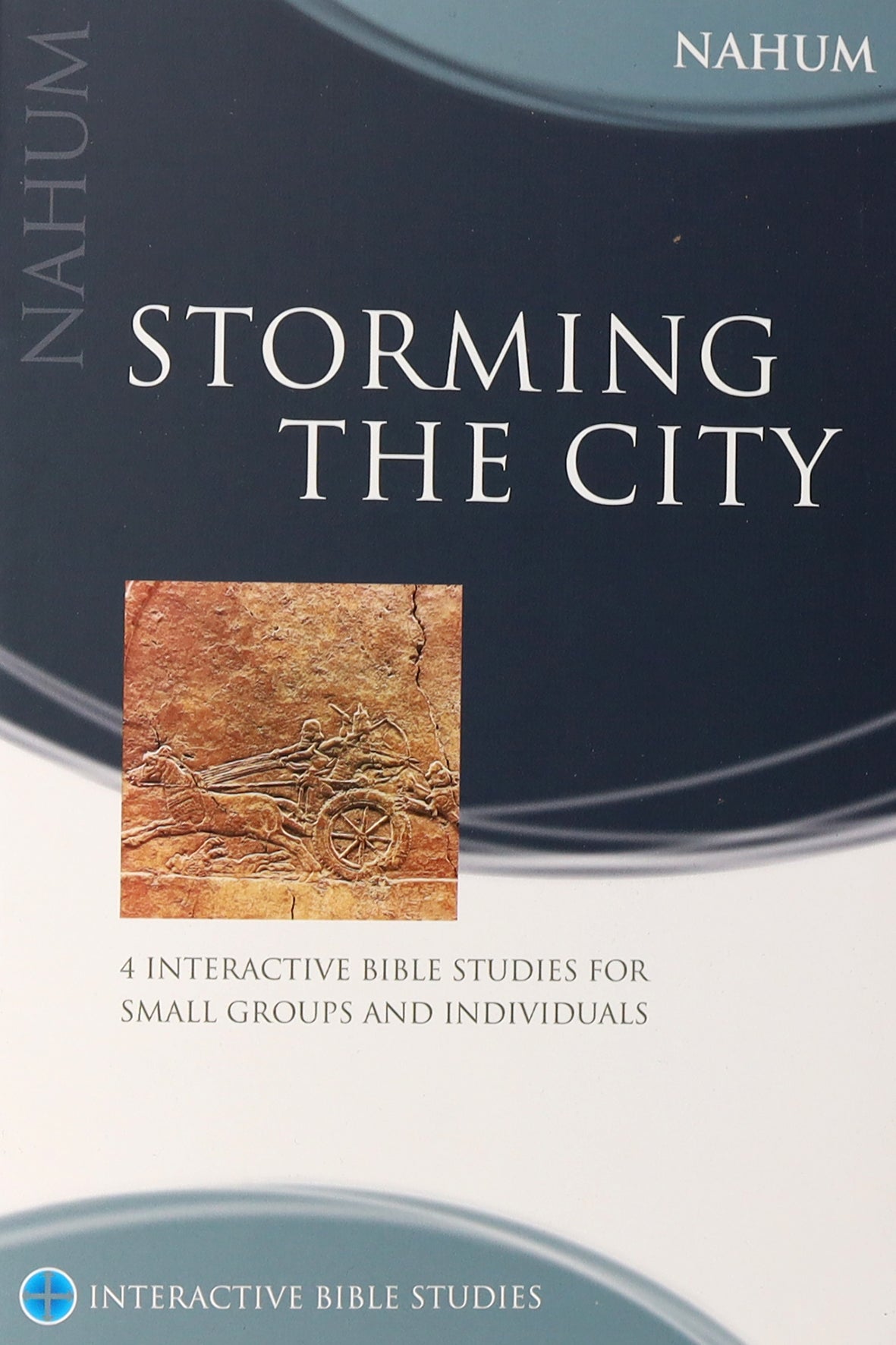 Storming the City : 4 Interactive Bible Studies For Small Groups and Individuals (Nahum) (Interactive Bible Study Series)