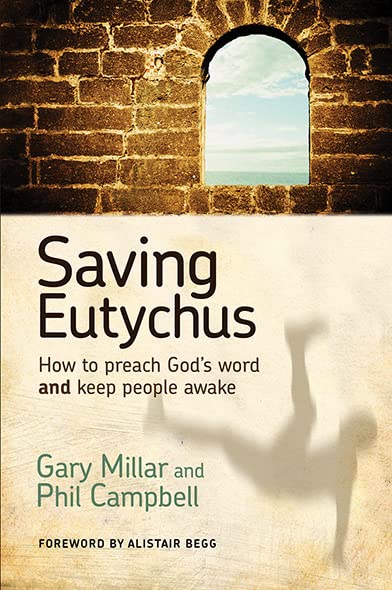 Saving Eutychus (2nd Edition): How to Preach God's Word and Keep People Awake