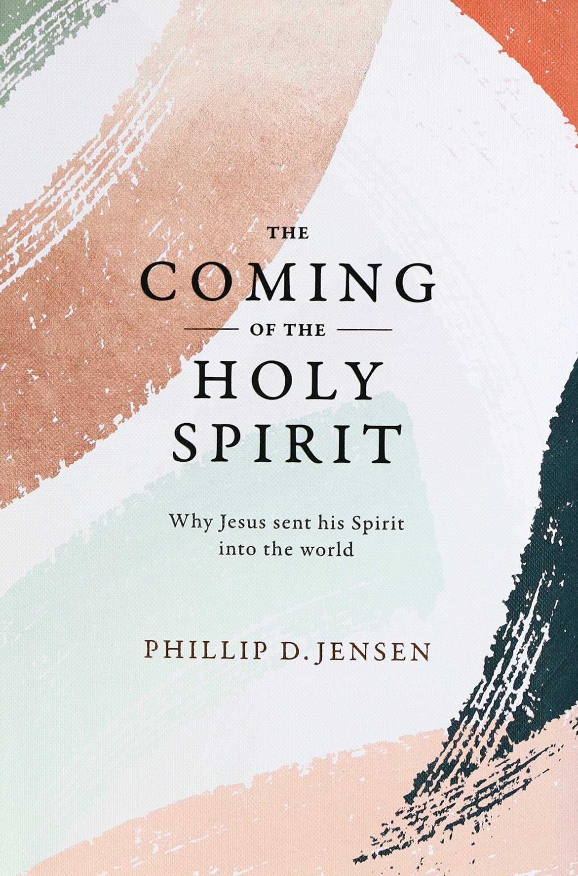The Coming of the Holy Spirit: Why Jesus Sent His Spirit Into the World