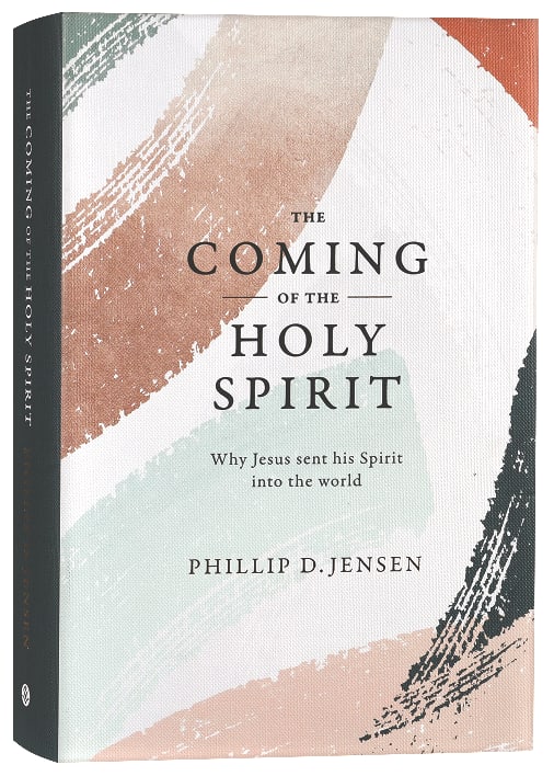 The Coming of the Holy Spirit: Why Jesus Sent His Spirit Into the World