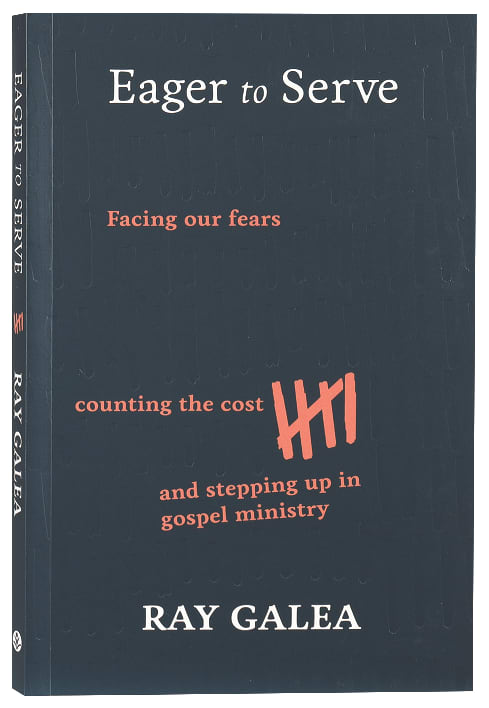 Eager to Serve: Facing Our Fears, Counting the Cost, and Stepping Up in Gospel Ministry