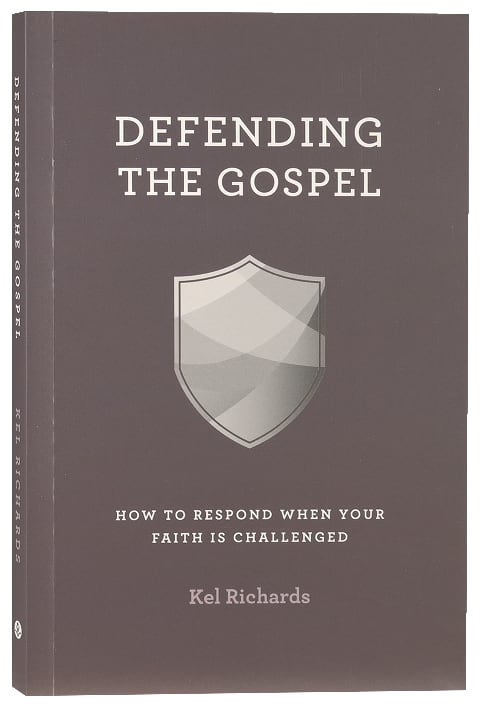 Defending the Gospel: How to Respond When Your Faith is Challenged