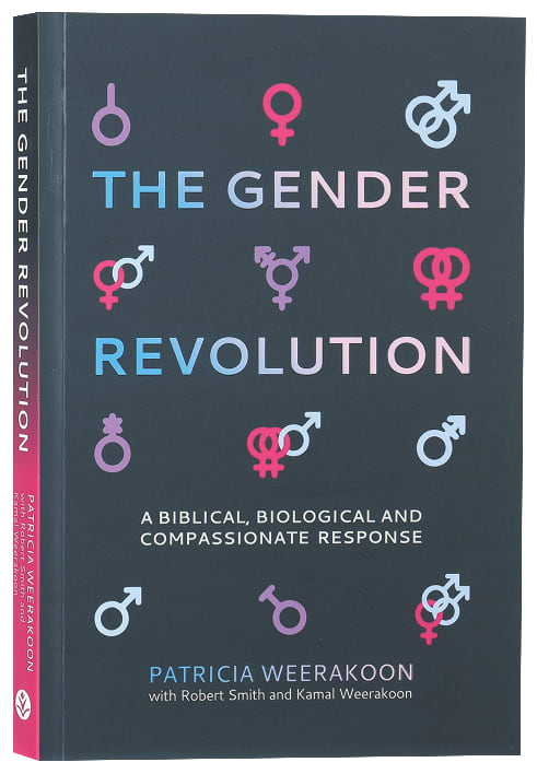 The Gender Revolution: A Biblical, Biological and Compassionate Response