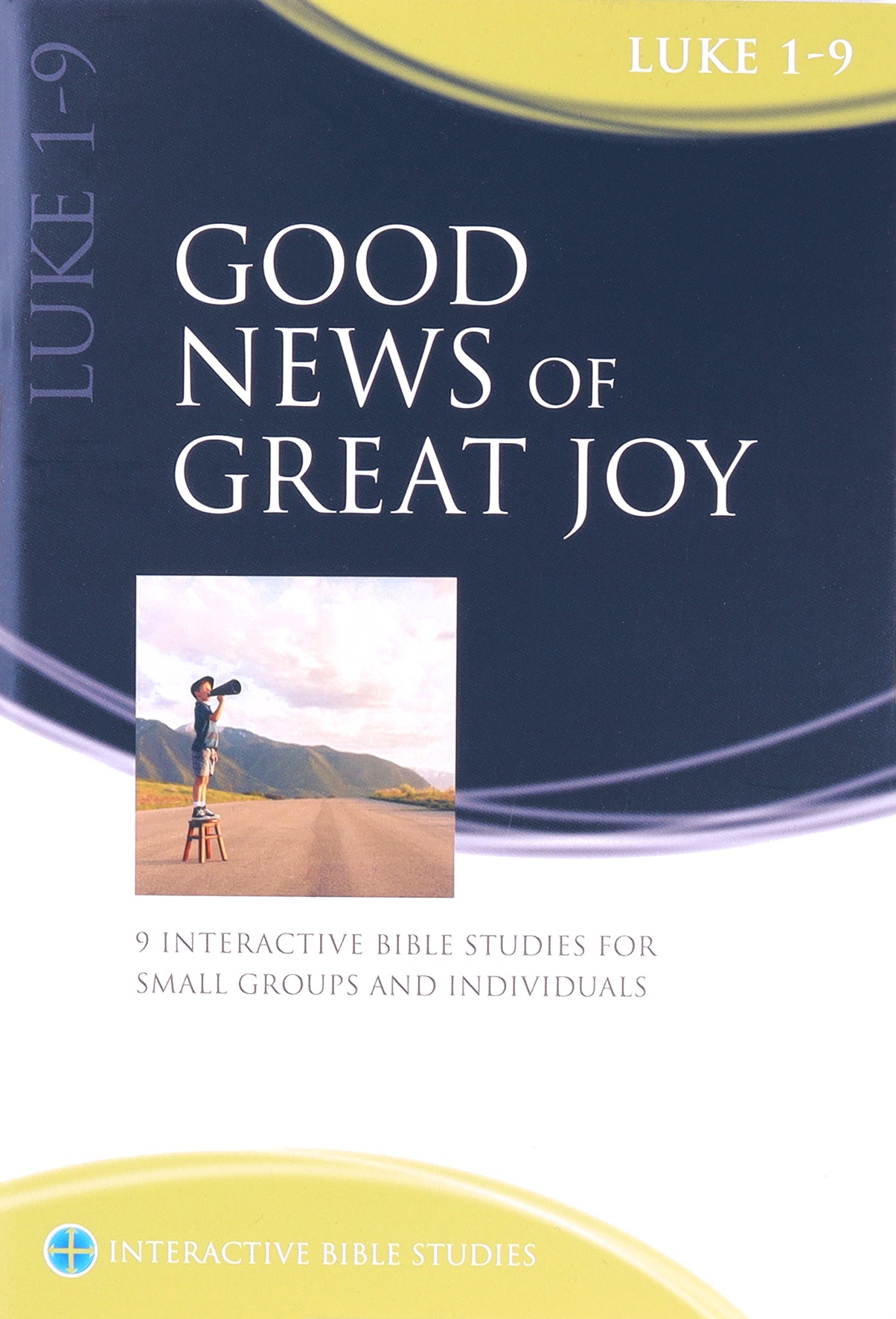 GOOD NEWS OF GREAT JOY LUKE 1-9: 9 (Interactive Bible Study Series)