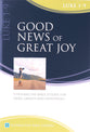 GOOD NEWS OF GREAT JOY LUKE 1-9: 9 (Interactive Bible Study Series)