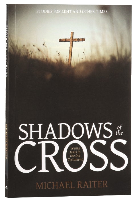 2018 Lenten Studies: Shadows of the Cross