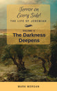 Darkness Deepens, The: The Life of Jeremiah (#04 in Terror On Every Side! Series)