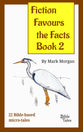 Fiction Favours the Facts: Another 22 Bible-Based Micro-Tales (Book 2)