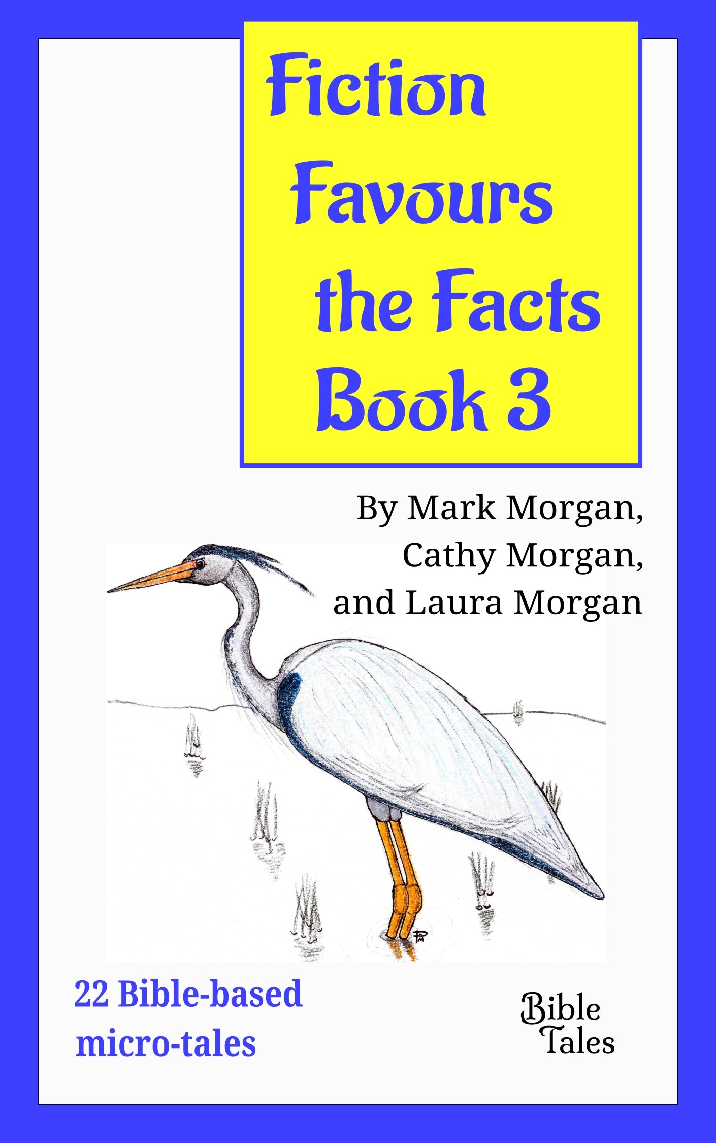 Fiction Favours the Facts: Yet Another 22 Bible-Based Micro-Tales (Book 3)