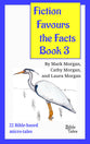 Fiction Favours the Facts: Yet Another 22 Bible-Based Micro-Tales (Book 3)