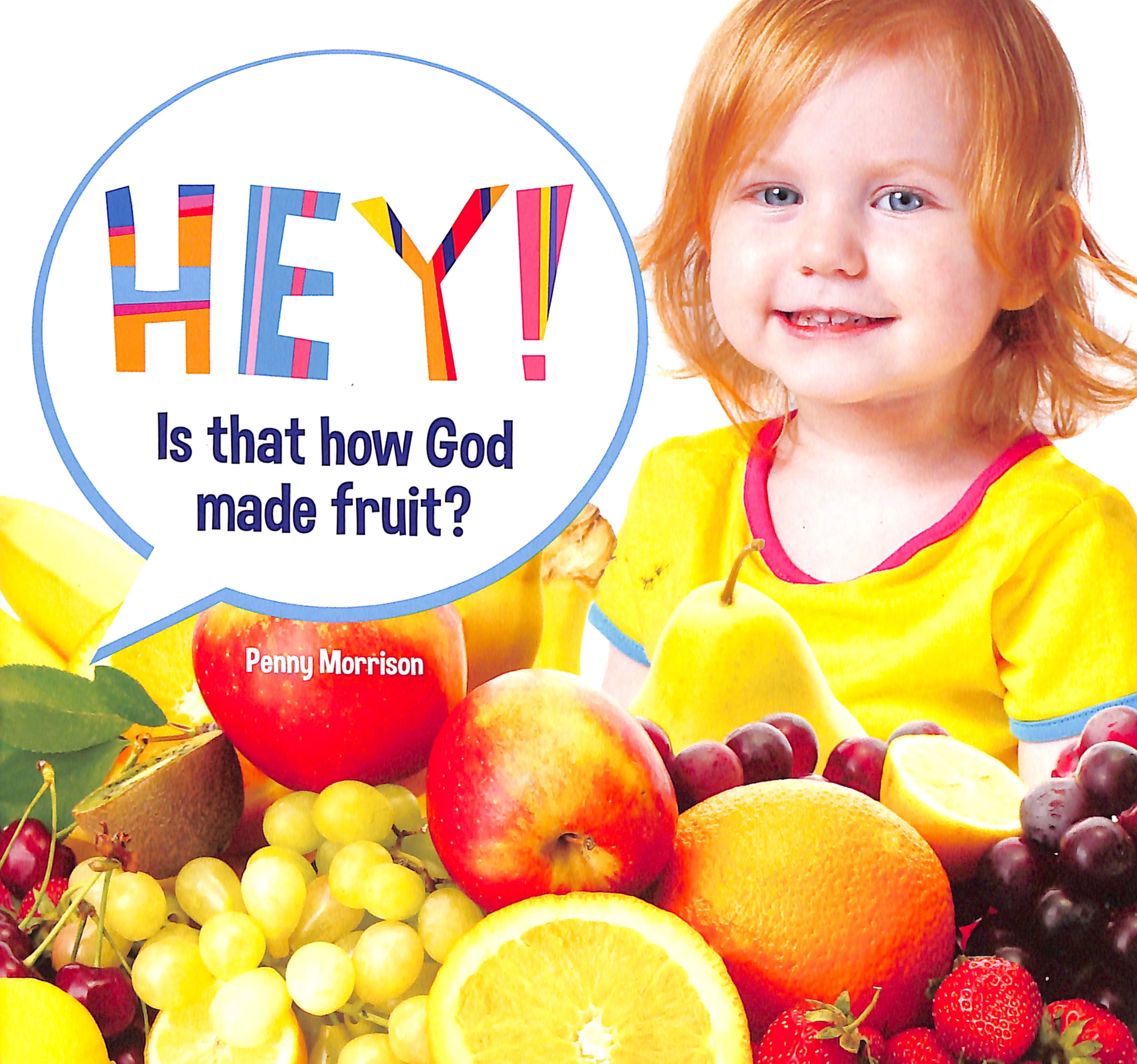 Hey! is That How God Made Fruit? (Hey! Series)