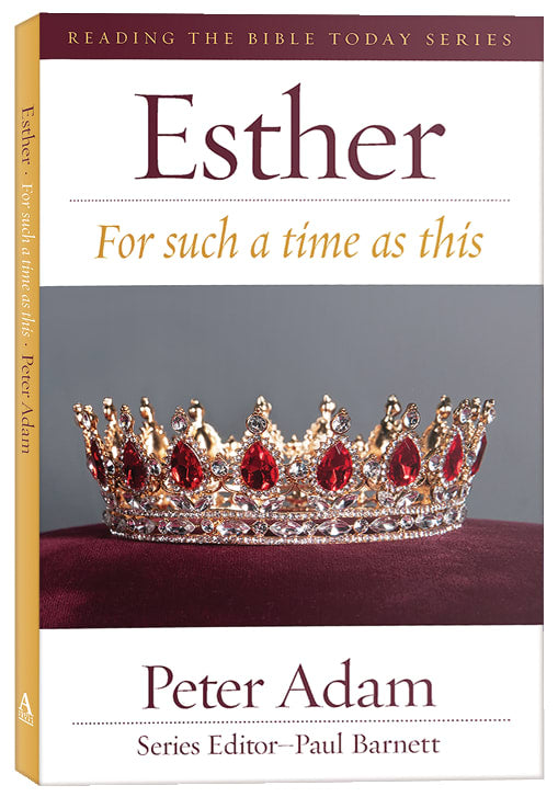 Esther: For Such a Time as This (Reading The Bible Today Series)