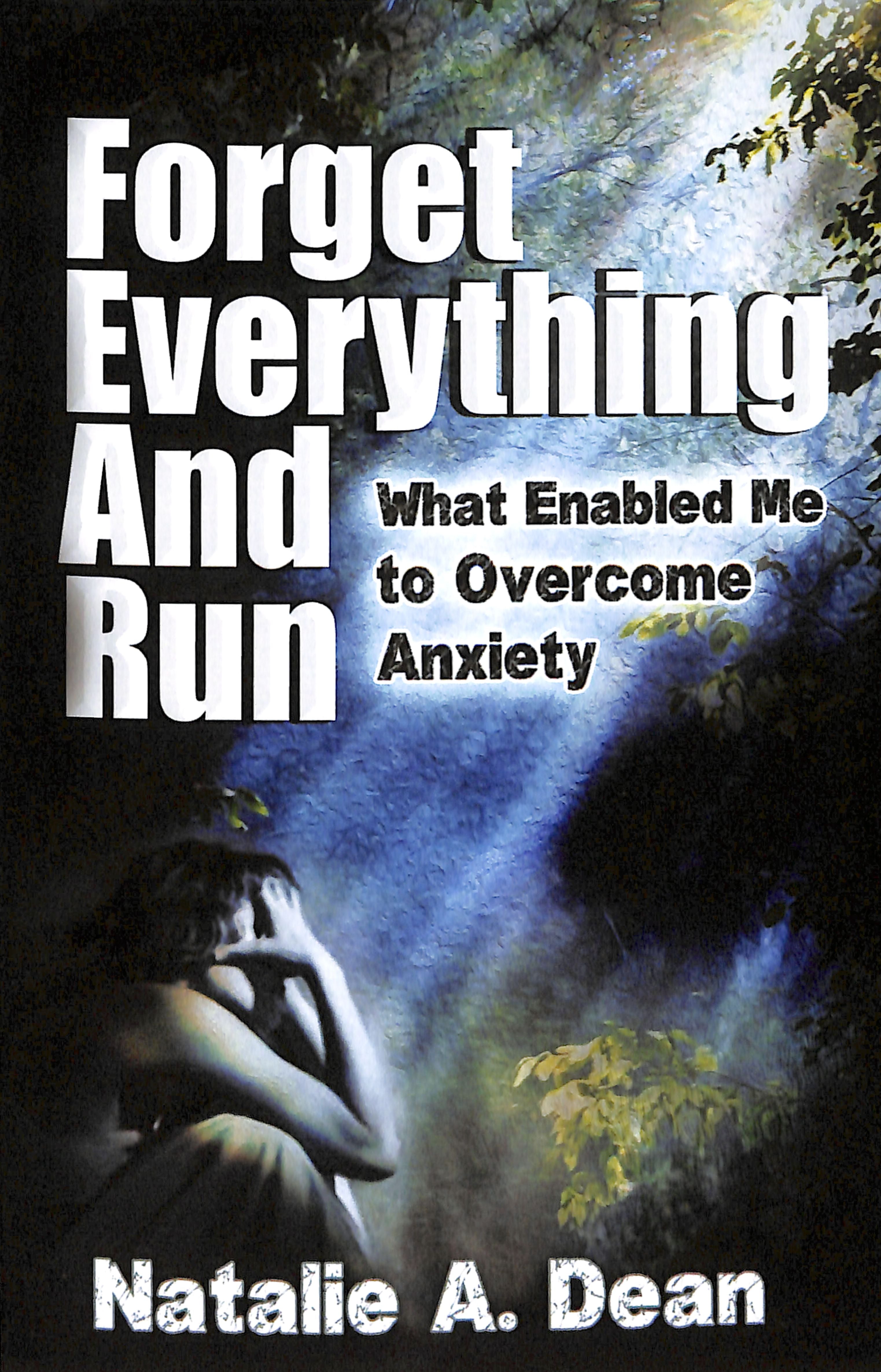 Forget Everything and Run: What Enabled Me to Overcome Anxiety