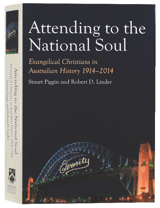 Attending to the National Soul: 1914-2014 (#02 in Evangelical Christians In Australian History Series)