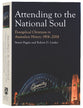 Attending to the National Soul: 1914-2014 (#02 in Evangelical Christians In Australian History Series)