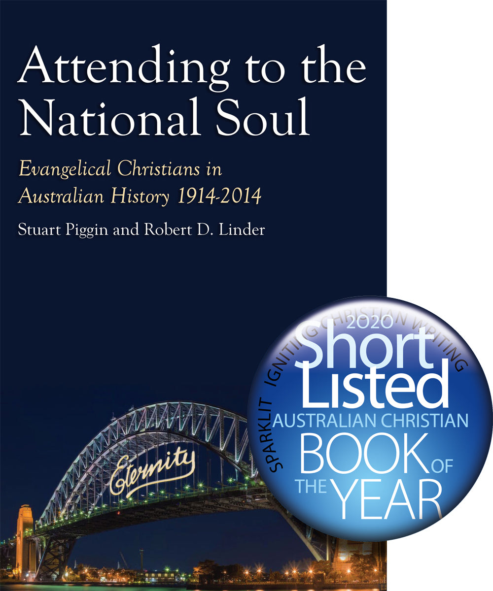 Attending to the National Soul: 1914-2014 (#02 in Evangelical Christians In Australian History Series)