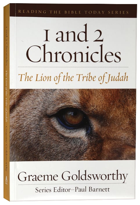 1 and 2 Chronicles: The Lion of the Tribe of Judah (Reading The Bible Today Series)